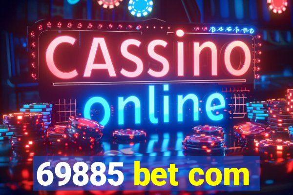 69885 bet com